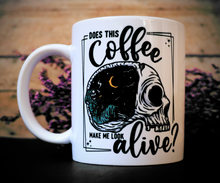 Load image into Gallery viewer, &quot;Does This Coffee Make Me Look Alive?&quot; 12 oz. Mug
