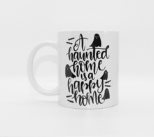 Load image into Gallery viewer, &quot;A Haunted Home is a Happy Home&quot; 12 oz. Mug
